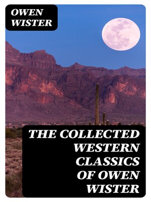 cover image of The Collected Western Classics of Owen Wister